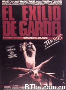 探戈 加德尔的放逐 Tangos  el exilio de Gardel Tangos  the Exile of Gardel (1986)  BT磁力 迅雷网盘下载