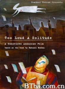过于喧嚣的孤独 Too Loud a Solitude (1996)  BT磁力 迅雷网盘下载