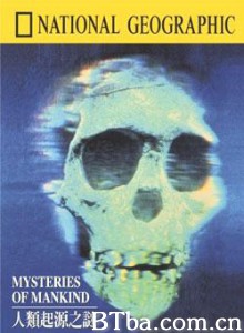 国家地理百年纪念典藏：人类起源之谜 (1970)  BT磁力 迅雷网盘下载