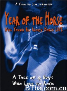 马年 Year of the Horse: Neil Young and Crazy Horse Live (1997)  BT磁力 迅雷网盘下载