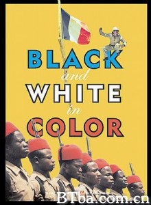 黑人为白人作战 Black and White in Color 彩色中的黑与白 (1976)  BT磁力 迅雷网盘下载