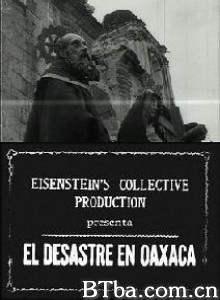 瓦哈卡的破灭 The Destruction of Oaxaca (1931)  BT磁力 迅雷网盘下载