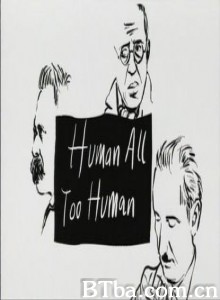 BBC-人性的 太人性的 Nietzsche  Heidegger  Sartre 尼采、海德格尔、萨特 (1970)  BT磁力 迅雷网盘下载