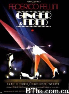 舞国 Ginger and Fred 金格和佛瑞德 (1986)  BT磁力 迅雷网盘下载