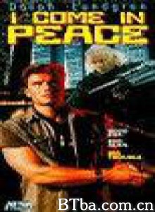 我为和平而来 黑暗天使 I Come in Peace (1990)  BT磁力 迅雷网盘下载