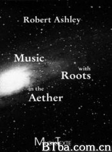 "MusicwithRootsintheAether:OperaforTelevisionbyRobertAshley" (1970)  BT磁力 迅雷网盘下载