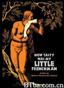 吃掉自己的法国小丈夫是什么味道 How Tasty Was My Little Frenchman (1973)  BT磁力 迅雷网盘下载