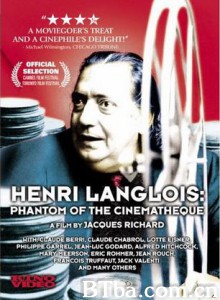 亨利·朗瓦：电光魅影 Henri Langlois: The Phantom of the Cinematheque (2004)  BT磁力 迅雷网盘下载