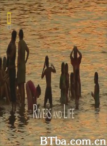 国家地理：河流与生活系列 大河生命系列 河流与生命系列 (2009)  BT磁力 迅雷网盘下载