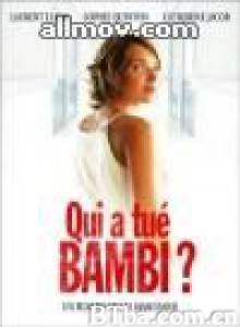 谁杀死了班比 Qui a tué Bambi? Who Killed Bambi? (2003)  BT磁力 迅雷网盘下载