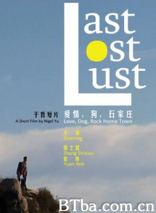 爱情，狗，石家庄 Last  Lost  Lust Love  Dog  Rock Home Town (2012)  BT磁力 迅雷网盘下载