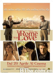 爱在罗马 情迷罗马(港) 爱上罗马(台) To Rome With Love (2012) 1080P/720P BT磁力 迅雷网盘下载