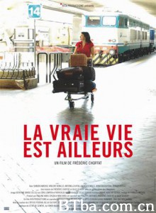 生活在别处 La vraie vie est ailleurs (2007)  BT磁力 迅雷网盘下载