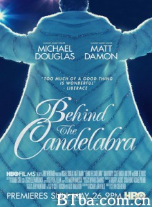 烛台背后 华丽后乐园(港) 炽爱琴人(台) Behind the Candelabra (2013) 1080P/720P BT磁力 迅雷网盘下载