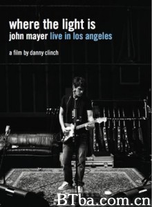 WhereTheLightIs:JohnMayerLiveInLosAngeles (2008)  BT磁力 迅雷网盘下载
