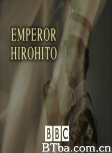 揭秘裕仁天皇 BBC 揭秘裕仁天皇 (1970)  BT磁力 迅雷网盘下载