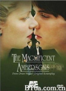 安伯森情史 The Magnificent Ambersons 伟大的安巴逊大族 (2002)  BT磁力 迅雷网盘下载
