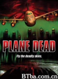 死亡航班 飞机上有僵尸 Flight of the Living Dead (2007)  BT磁力 迅雷网盘下载