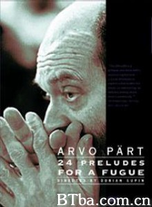 阿沃·帕特：24个序幕/Arvo Pärt: 24 Preludes for a Fugue-720p|1080p高清bt种子下载