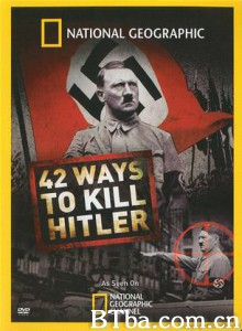 国家地理：42次刺杀希特勒 暗杀希特勒的四十二种方法 (2008)  BT磁力 迅雷网盘下载