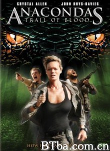 狂蟒之灾4/Anaconda 4/Anacondas: Trail of Blood-720p|1080p高清bt种子下载