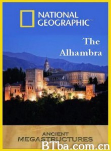 国家地理远古工程巡礼阿尔罕布拉宫 National Geographic Ancient Megastructures Alhambra (1970)  BT磁力 迅雷网盘下载