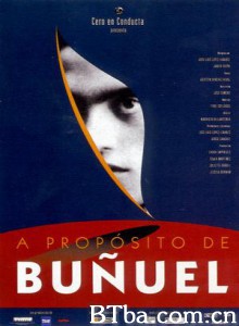 布努艾尔谈话录 Speaking of Bunuel À propos de Buñuel (2000)  BT磁力 迅雷网盘下载