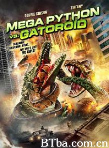 巨蟒大战恐鳄 Mega Python vs. Gatoroid (2011) 720P BT磁力 迅雷网盘下载