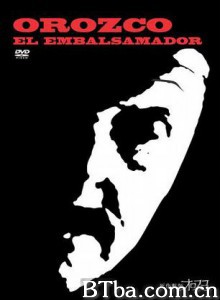 尸体防腐员欧罗柯 OROZCO EL EMBALSAMADOR (2001)  BT磁力 迅雷网盘下载