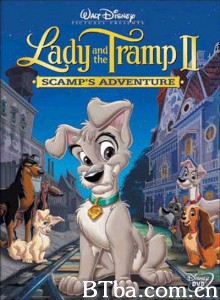 小姐与流浪汉2：狗儿逃家记 Lady and the Tramp 2: Scamp's Adventure (2001)  BT磁力 迅雷网盘下载