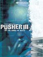末路狂奔3/Pusher 3: I'm the Angel of Death/I'm the Angel of Death: Pusher III