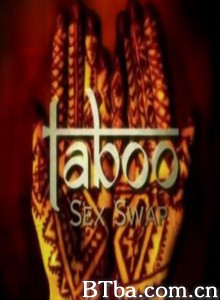 禁忌异域之性别转换NationalGeogoaphic:TabooSexSwap National Geogoaphic :Taboo Sex Swap (1970)  BT磁力 迅雷网盘下载