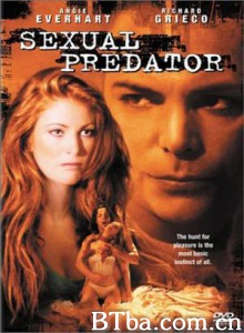 性爱狂魔 Sexual.Predator (2001)  BT磁力 迅雷网盘下载