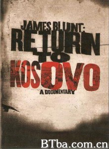 重返科索沃 James Blunt in Kosovo (2007)  BT磁力 迅雷网盘下载