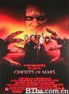 火星幽灵 火星异魔 火星恶灵 Ghosts of Mars (2001) 1080P/720P BT磁力 迅雷网盘下载