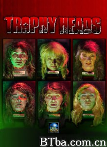 Trophy Heads (2014) 1080P/720P BT磁力 迅雷网盘下载