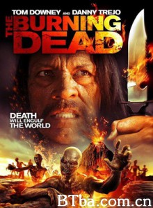 烈焰僵尸 燃烧的亡魂 The Burning Dead (2015) 720P BT磁力 迅雷网盘下载