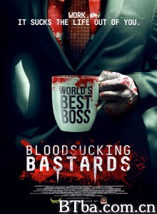 我的吸血鬼老板 吸血混蛋 吸血老板 Bloodsucking Bastards (2015) 720P BT磁力 迅雷网盘下载
