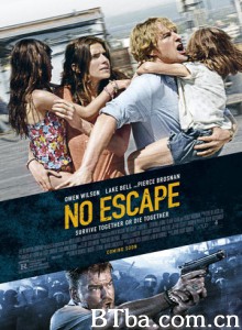 无处可逃 绝地狂逃(港) 军事政变 No Escape (2015) 1080P/720P BT磁力 迅雷网盘下载