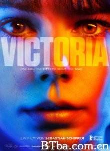 维多利亚 柏林惊魂夜(港) 维多莉亚(台) Victoria (2015) 1080P/720P BT磁力 迅雷网盘下载