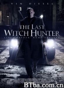 最后的巫师猎人 巫间猎人(港) 猎巫行动：大灭绝(台) The Last Witch Hunter (2016) 1080P/4K BT磁力 迅雷网盘下载