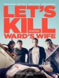 杀妻同盟军/Let's Kill Ward's Wife