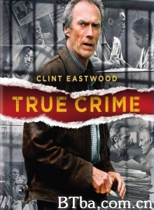 迫切的任务 真实罪行 真相追击 True Crime (1999) 720P BT磁力 迅雷网盘下载