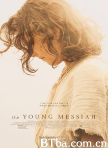 耶稣基督：走出埃及/少年弥赛亚(台)/The Young Messiah-720p|1080p高清bt种子下载