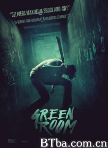 绿色房间 纳粹庞克(台) Green Room (2015) 1080P/720P BT磁力 迅雷网盘下载
