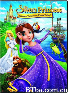 天鹅公主：明日公主今日海盗 The Swan Princess: Princess Tomorrow  Pirate Today! (2016) 1080P BT磁力 迅雷网盘下载