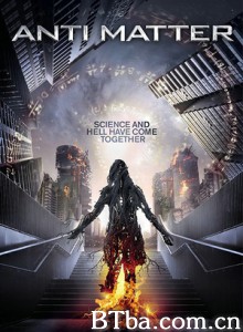 反物质危机 Anti Matter (2017) 1080P BT磁力 迅雷网盘下载