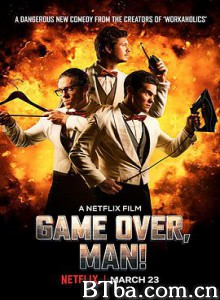 游戏结束，老兄！ 老兄GG啦(台) Game Over  Man! (2018) 1080P/4K BT磁力 迅雷网盘下载