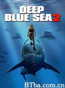 深海狂鲨2 水深火热2 深海变种2 deep blue sea 2 (2018) 1080P/720P BT磁力 迅雷网盘下载