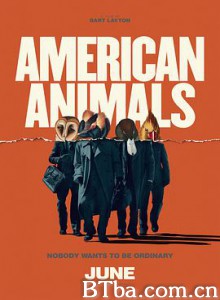 美国动物 American Animals (2018) 1080P/720P BT磁力 迅雷网盘下载